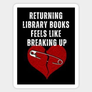 Funny Book Lover T-Shirt – "Returning Library Books Feels Like Breaking Up" – Reader & Bibliophile Tee Magnet